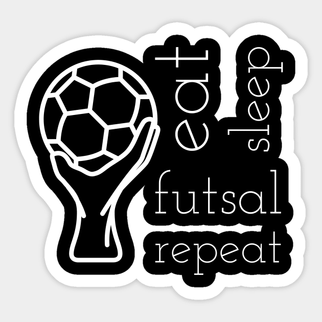 Eat sleep futsal repeat Sticker by kknows